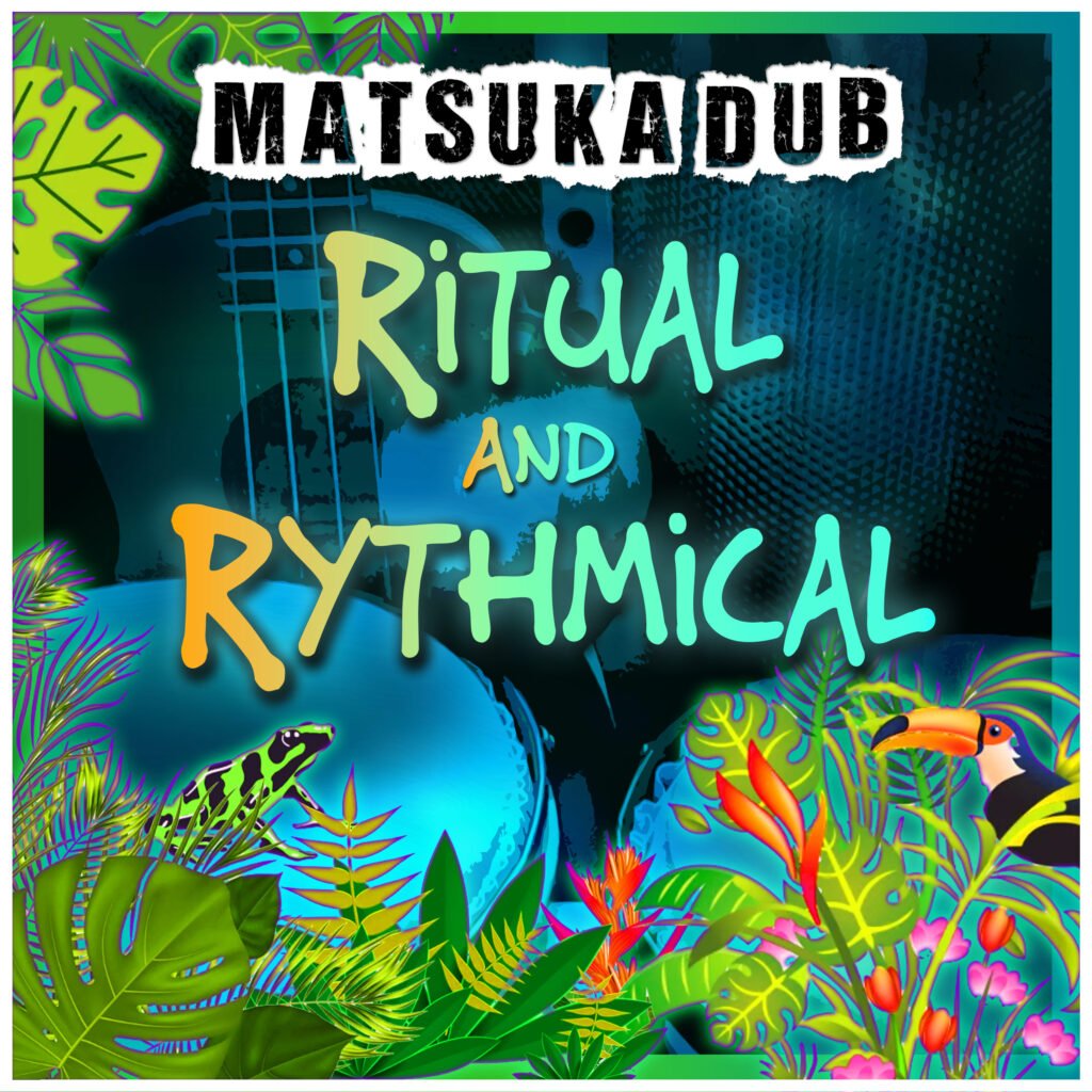 matsuka dub - ritual and rythmical